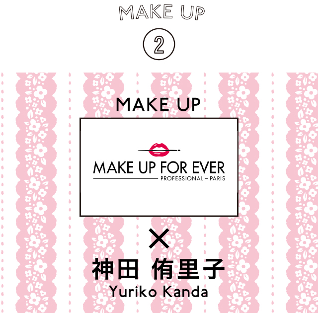 MAKE UP 2 MAKE UP FOR EVER × 神田 侑里子 Yuriko Kanda